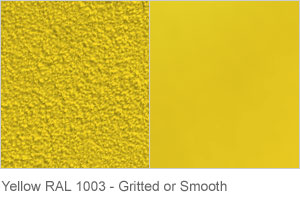 Yellow RAL 1003 - Gritted or Smooth finish. Yellow RAL 1003 - Gritted or Smooth finish